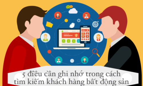 5 ĐIỀU CẦN GHI NHỚ TRONG CÁCH TÌM KIẾM KHÁCH HÀNG BẤT ĐỘNG SẢN – BDS