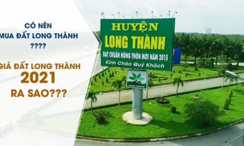 Giá đất Long Thành 2021 có tiếp tục tăng?